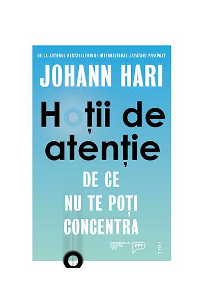 Hoții de atenție - Johann Hari - Trei
