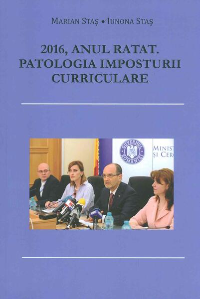 2016, anul ratat. Patologia imposturii curriculare - Paperback brosat - Iunona Stas, Marian Staș - BMI