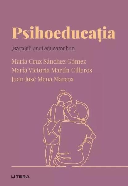 Descoperă Psihologia. Psihoeducația (Vol. 38) - María Cruz Sánchez, María Victoria Martín Cilleros, Juan José Mena Marcos - Litera