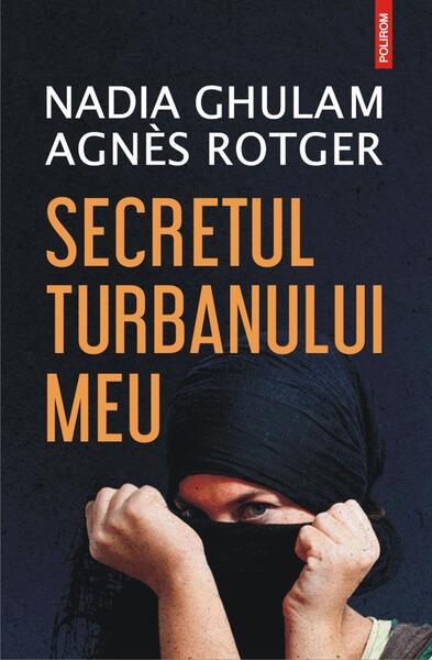 Secretul turbanului meu - Paperback brosat - Agnès Rotger, Nadia Ghulam - Polirom