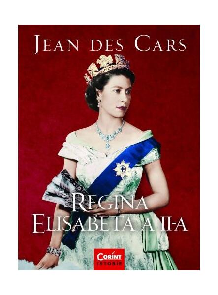 Regina Elisabeta a II-a - Jean des Cars - Corint