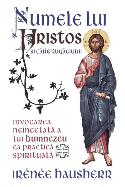 Numele lui Hristos și căile rugăciunii - Irénée Hausherr - Herald