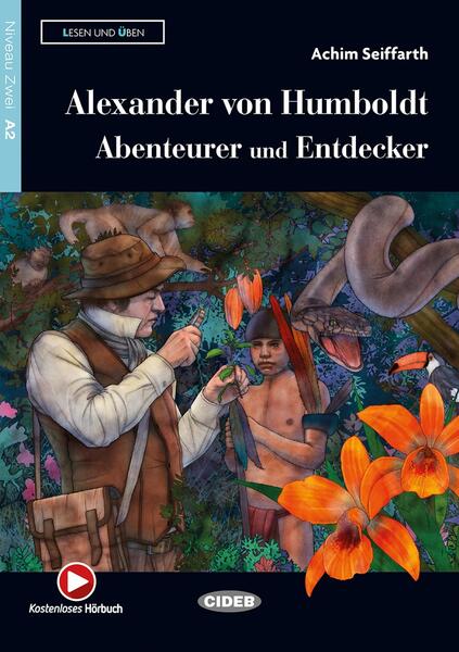 Alexander von Humboldt. Abenteurer und Entdecker + Audio + App (Niveau Zwei A2) - Achim Seiffarth - Black Cat Cideb