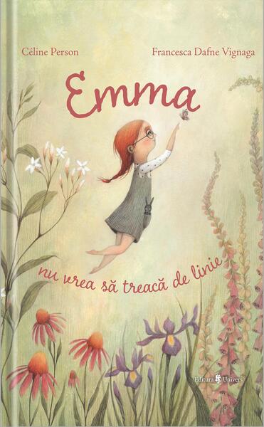 Emma nu vrea să treacă de linie - Celine Person, Francesca Dafne Vignaga - Univers