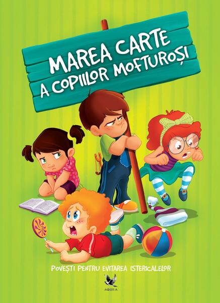 Marea carte a copiilor mofturoși - Aquila