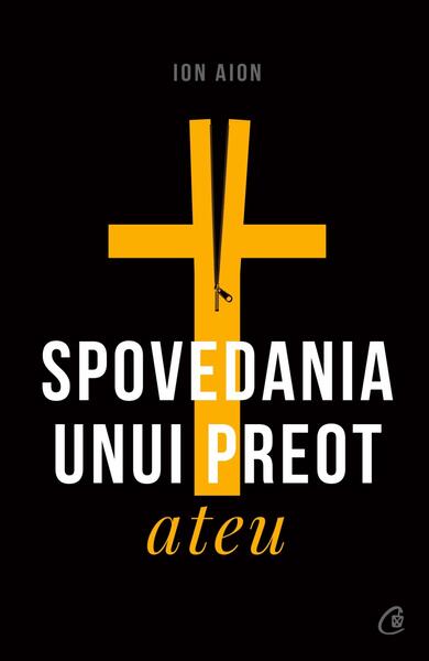 Spovedania unui preot ateu - Ion Aion - Curtea Veche