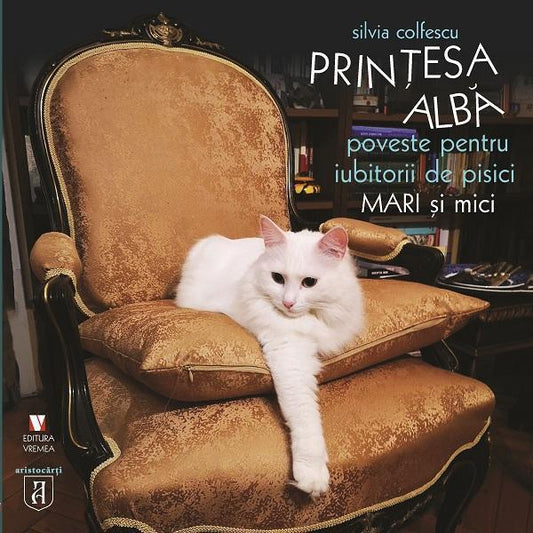 Prinţesa albă. Poveste pentru iubitorii de pisici mari și mici - Silvia Colfescu - Vremea