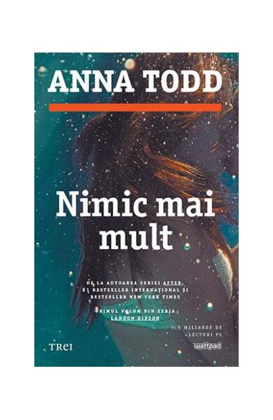 Nimic mai mult. Seria Landon Gibson (Vol.1) - Anna Todd - Trei