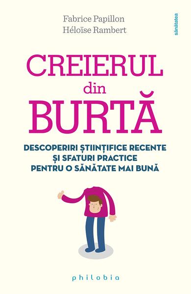 Creierul din burtă - Paperback brosat - Fabrice Papillon, Héloïse Rambert - Philobia