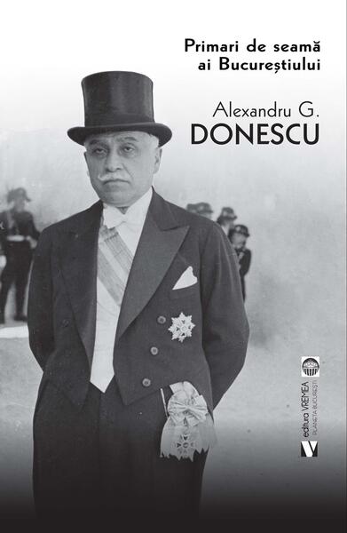 Primari de seamă ai Bucureștiului - Alexandru G. Donescu - Vremea