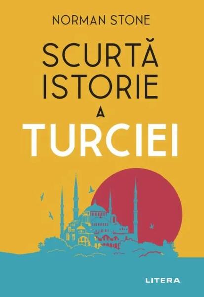 Scurtă istorie a Turciei - Norman Stone - Litera