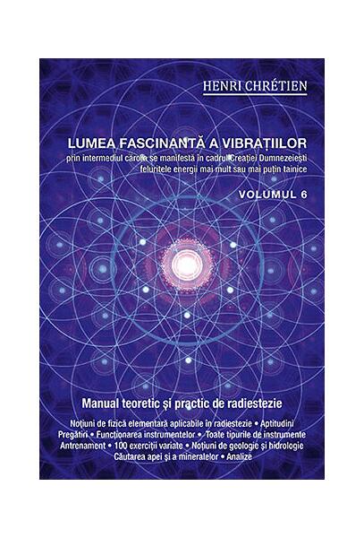 Lumea fascinantă a vibrațiilor (Vol.6) - Henri Chretien - Ganesha