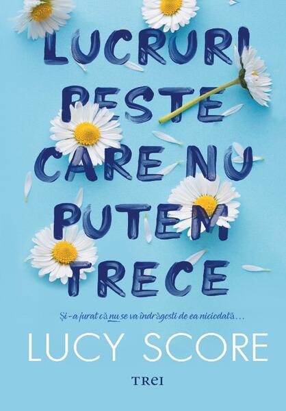 Lucruri peste care nu putem trece (Vol. 1) - Lucy Score - Trei