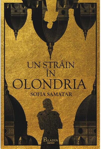Un străin în Olondria - Sofia Samatar - Paladin
