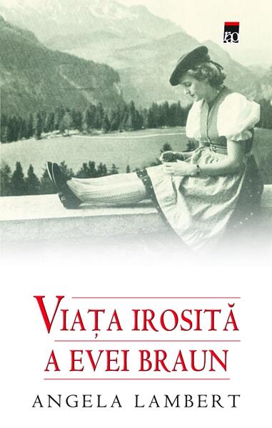 Viaţa irosită a Evei Braun - Angela Lambert - RAO