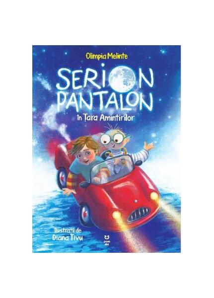 Serion Pantalon în Țara Amintirilor - Olimpia Melinte - Pandora M