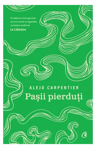Paşii pierduţi - Alejo Carpentier - Curtea Veche