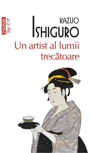 Un artist al lumii trecătoare (Top 10+) - Kazuo Ishiguro - Polirom
