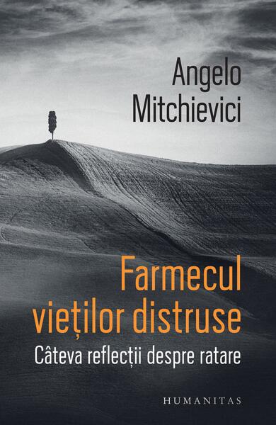 Farmecul vieților distruse - Angelo Mitchievici