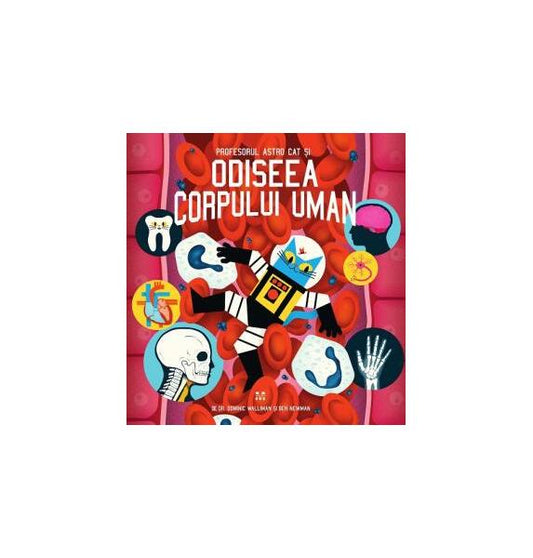 Profesorul Astro Cat și odiseea corpului uman - Ben Newman, Dominic Walliman - Pandora M