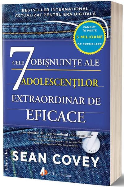 Cele 7 obișnuințe ale adolescenților extraordinar de eficace - Sean Covey - Act și Politon