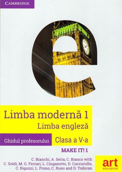 Limba engleză Clasa a V-a. Ghidul profesorului (Teacher's Book - Make it! 1) - Chiara Soldi, Cristina Rusu, Diana Todoran, A. Seita, C. Bianchi, C. Bianco - Art Klett