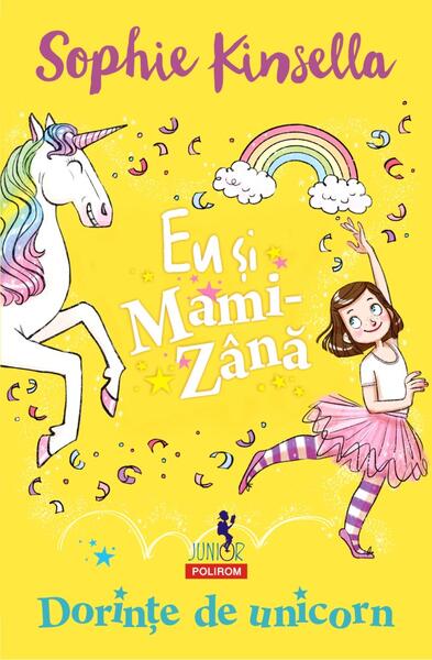 Dorințe de unicorn. Eu și Mami-Zână - Sophie Kinsella - Polirom