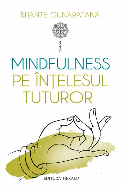 Mindfulness pe înţelesul tuturor - Bhante Henepola Gunaratana - Herald