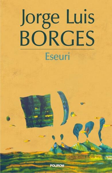 Eseuri - Jorge Luis Borges - Polirom