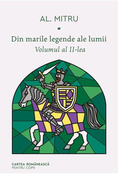 Din marile legende ale lumii (Vol. 2) - Alexandru Mitru - Cartea Românească | Art