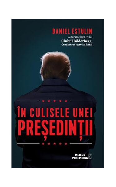În culisele unei președinții - Daniel Estulin - Meteor Press