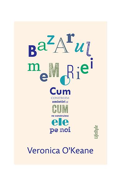 Bazarul memoriei - Veronica O’Keane - Lifestyle