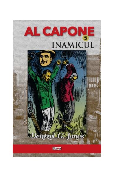 Al Capone Vol.5 - Inamicul (Izbăvirea) - Dentzel G. Jones - Dexon