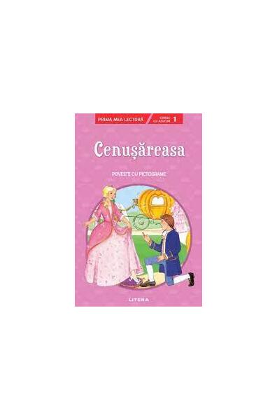 Cenușăreasa. Poveste cu pictograme. Citesc cu ajutor (Nivelul 1) - Litera