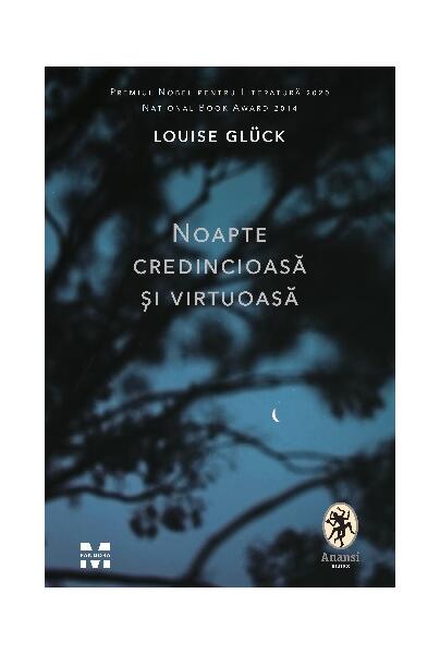 Noapte credincioasă și virtuoasă - Louise Glück - Pandora M