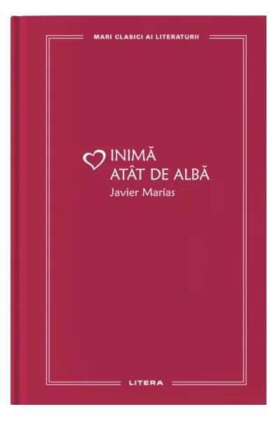Inimă atât de albă (Vol. 43) - Javier Marias - Litera