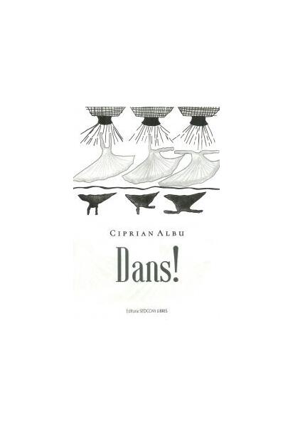 Dans! - Paperback brosat - Ciprian Albu - Lebăda Neagră