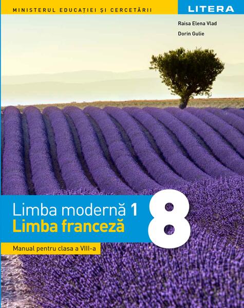 Manual. Limba modernă 1 franceză. Clasa a VIII-a - Raisa Elena Vlad, Dorin Gulie - Litera