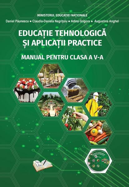Educație tehnologică și aplicații practice. Manual pentru clasa a V-a - Adina Grigore, Augustina Anghel, Claudia-Daniela Negrițoiu, Daniel Păunescu - Ars Libri