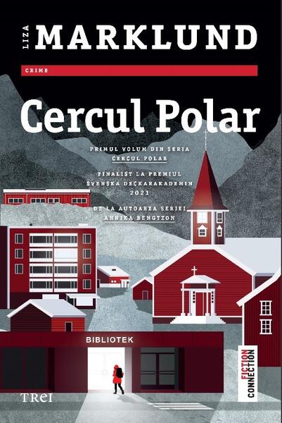 Cercul polar (Vol. 1) - Liza Marklund - Trei