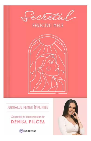 Secretul fericirii mele - Denisa Filcea - Bookzone