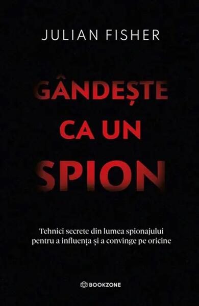 Gandeste ca un spion - Paperback brosat - Julian Fisher - Bookzone