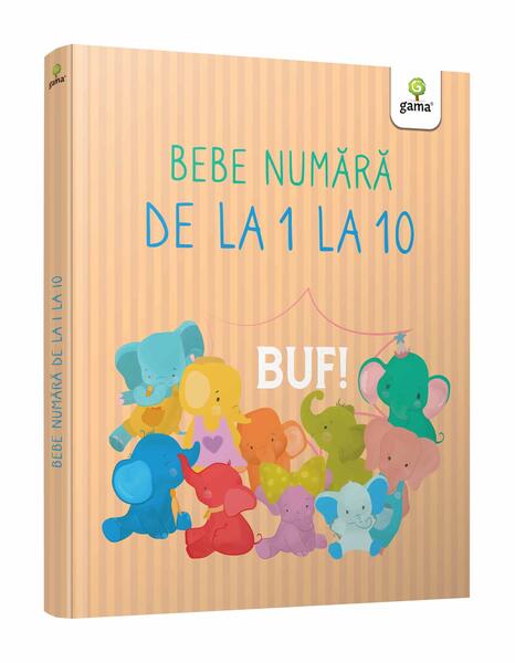 Bebe numără de la 1 la 10 - Claudia Ionescu - Gama