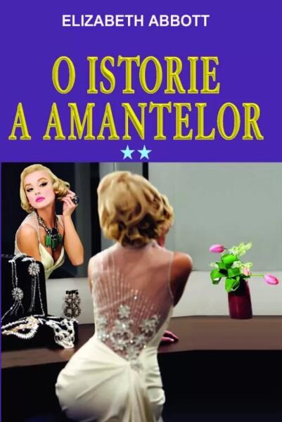 O istorie a amantelor Vol. 2 - Elizabeth Abbott - Orizonturi