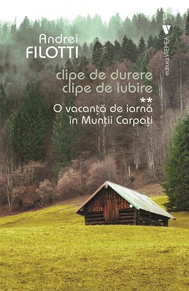 O vacanță de iarnă în Munții Carpați. Clipe de durere. Clipe de iubire (Vol. 2) - Andrei Filotti - Vremea