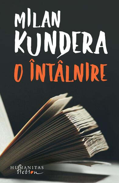 O întâlnire - Milan Kundera - Humanitas Fiction