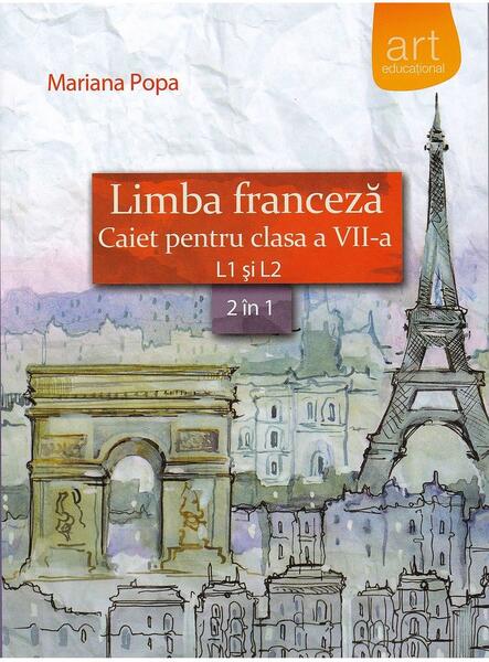 Limba franceză. Caiet pentru clasa a VII-a L1 şi L2 (2 în 1) - Mariana Popa - Art Klett