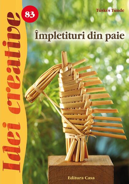 Împletituri din paie. Idei creative 83 - Tünde Tüskés - Casa