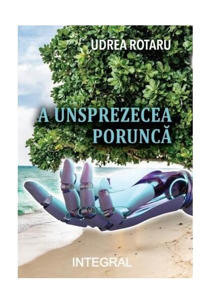 A unsprezecea poruncă - Udrea Rotaru - Integral