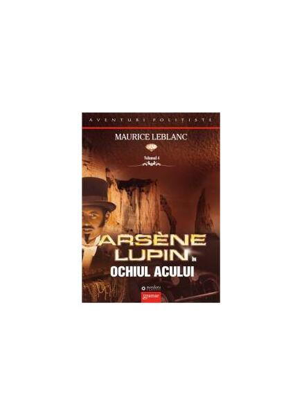 Arsène Lupin în Ochiul Acului (Vol. IV) - Maurice Leblanc - Gramar